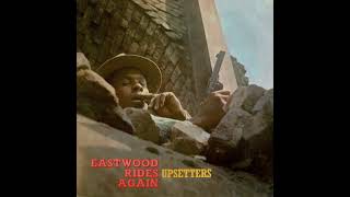 The Upsetters – Eastwood Rides Again Full Album 1994 [upl. by Kaja]