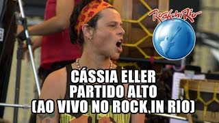 Cássia Eller  Partido alto Ao Vivo no Rock in Rio [upl. by Yelehsa]