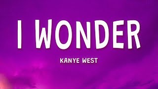 Kanye West  I Wonder Lyrics [upl. by Bolan]