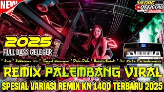 REMIX PALEMBANG VARIASI TERBARU 2025  REMIX KN 1400 SUCI FULL BASS HOREG [upl. by Eecram]