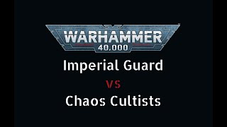 Imperial Guard vs Chaos Cultists  Warhammer 40000 10th Edition [upl. by Brotherson]