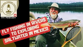 Fly Fishing In Rivers to Exploring Saltwater in Mexico [upl. by Notsecnirp397]