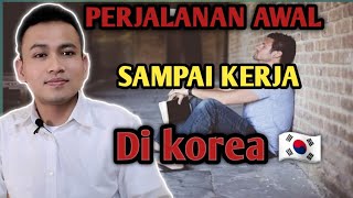 Proses awal sampe kerja di korea selatan  cara kerja ke korea [upl. by Aratihc591]