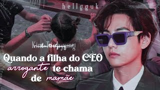  ִֶָ ՚ quando a filha do seu chefe arrogante te chama de mamãe e ele fica bravo  Imagine KTH 11 [upl. by Ettenil712]