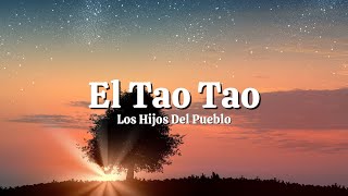 Los Hijos Del Pueblo  El Tao Tao LetraLyrics [upl. by Irbua361]