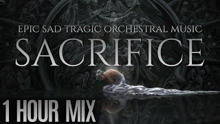 SACRIFICE  Epic Sad Tragic amp Dark Dramatic Orchestral Music Mix [upl. by Ennaehr]