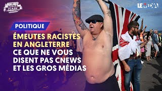 ÉMEUTES RACISTES EN ANGLETERRE  CE QUE NE VOUS DISENT PAS CNEWS ET LES GROS MÉDIAS [upl. by Brotherson]