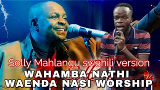 WAHAMBA NATHI SIYABONGA  WAENDA NASI NI ASANTE POWERFUL WORSHIP By Min Silver Bonke [upl. by Osswald]