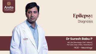 Epilepsy Diagnosis Insights from our Neurologist  Dr Suresh Babu P  Arete Hospitals [upl. by Emlen]