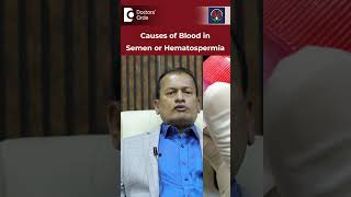 BLOOD in SEMEN  Know Why  Main Causes of Hematospermia DrNagarajaiah N  Doctors Circleshorts [upl. by Ibok]