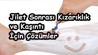 Jilet Sonrası Kızarıklık ve Kaşıntı İçin Çözümler [upl. by Coe]