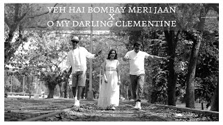 Yeh Hai Bombay Meri Jaan X O My Darling Clementine  Dhwani  Mashup  Reflexions Series [upl. by Akimihs]