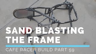 Sandblasting Frame GS550 Custom Cafe Racer Build Part 59 [upl. by Sinnaoi]