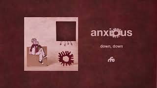 Anxious  quotDown Downquot Official Audio [upl. by Ecnaralc]