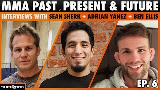 MMA Past Present amp Future  Sean Sherk Adrian Yanez Ben Ellis interviews Episode 6 [upl. by Nwahsed637]