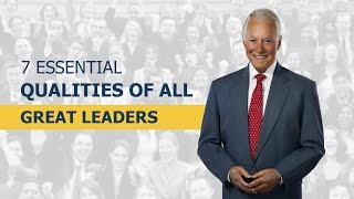 7 Essential Qualities of All Great Leaders [upl. by Bonilla]