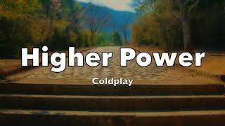 Coldplay  Higher Power Lyrics [upl. by Vilma]