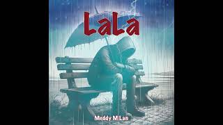 Meddy Milan  Lala Official Music Audio [upl. by Anaiviv279]