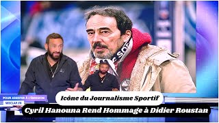 Cyril Hanouna Rend Hommage à Didier Roustan Icône du Journalisme Sportif [upl. by Ayikahs219]