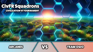 🔴 Civ6  CivFR Squadrons  Arcanes vs Team OwO [upl. by Betsy]