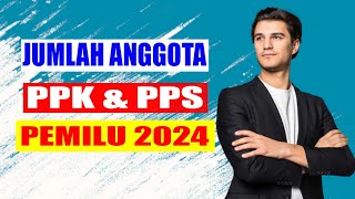 BERAPAKAH JUMLAH PPK DAN PPS PADA PEMILU DAN PILKADA TAHUN 2024 [upl. by Mayes124]