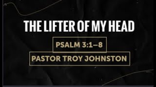 The Lifter of My Head  Ps Troy Johnston [upl. by Jacquetta212]