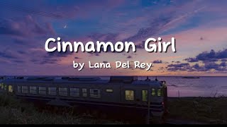 Lana Del Rey  cinnamon girl lyrics [upl. by Mond]