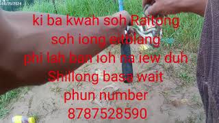 poi khwai dang step marwei 🎣🎣🎣ha wahñangleng Mylliem12mile Fishing River ph9436940602 [upl. by Corwin]