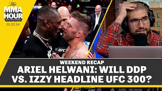 Ariel Helwani Will DDP vs Izzy Headline UFC 300  The MMA Hour [upl. by Sine]