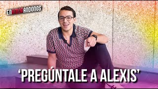 ¿Cómo salió del clóset Alexis RESPONDE preguntas del público  Enamorándonos [upl. by Halika297]