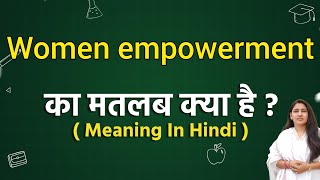 Women empowerment meaning in hindi  Women empowerment ka matlab kya hota hai  Word meaning [upl. by Ayr334]