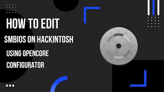 How To Edit SMBIOS On Hackintosh Using Opencore Configurator [upl. by Gretel]