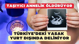 Taşıyıcı annelik öldürüyor Türkiyedeki yasak yurt dışında deliniyor [upl. by Nadya]