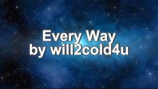 will2cold4u  Every Way prod SHADE08 Official Lyric Video [upl. by Jehanna]