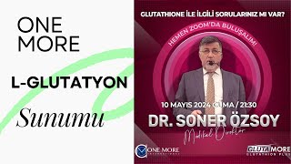 DR SONER ÖZSOYUN ANLATIMI İLE ONE MORE LGLUTATYON GLUTAMORE [upl. by Nunciata]