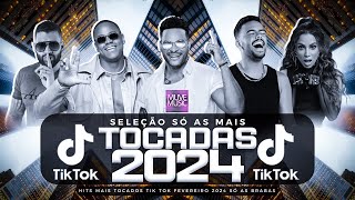 SÓ AS MAIS TOCADAS TIK TOK FEVEREIRO 2024  SELEÇÃO HITS TIK TOK 2024  SÓ AS TOP TIK TOK 2024 [upl. by Esil]