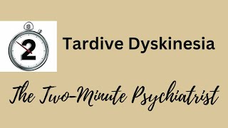 Tardive Dyskinesia  in under 2 Minutes [upl. by Aihsyak]