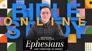 Online Bible Study  Ephesians  Life Together11523 [upl. by Peisch]