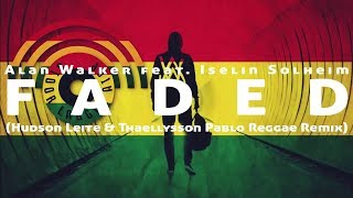 Alan Walker  Faded feat Iselin Solheim Hudson Leite amp Thaellysson Pablo Reggae Remix Lyrics [upl. by Koerlin891]