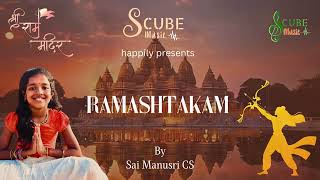 Ayodhya Ram Mandir Special 2024  RAMASHTAKAM  Jai Shri Ram  Sai Manusri CS  SCUBE Music JaiHind [upl. by Namhcan]