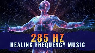 285 Hz Healing Frequency Music For TISSUE amp CELL REGENERATION  285Hz Solfeggio Frequency [upl. by Iand724]