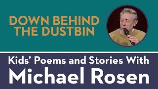 Down Behind The Dustbin  PERFORMANCE  Kids Poems and Stories With Michael Rosen [upl. by Aniratak]