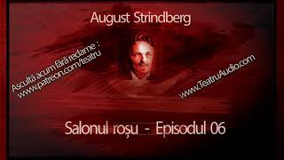 August Strindberg  Salonul rosu 2016  Episodul 06 teatruaudio teatruonline teatruvechi [upl. by Eelrebma895]