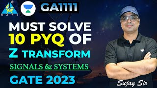 Must Solve 10 PYQ of Z Transform  Signals amp Systems  GATE 2023  Sujay Sir gatepreparation [upl. by Dermott]