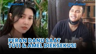 Terungkap Peran Danu saat Tuti dan Amel Dieksekusi ❗ [upl. by Edi]