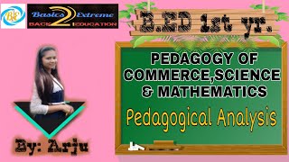 Pedagogical Analysis  PEDAGOGY OF COMMERCESCIENCE amp MATHEMATICS  BEd  By Arju Maam [upl. by Brawley264]