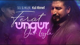 Ferat Üngür Dur Leyla [upl. by Ennayt685]