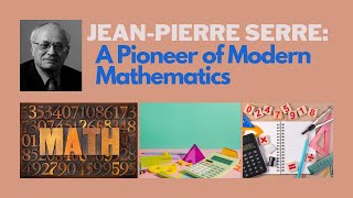 JeanPierre Serre A Pioneer of Modern Mathematics [upl. by Kelcey]