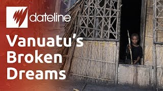 Vanuatus Broken Dreams [upl. by Nolyak]