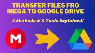 Transfer Files from Mega to Google Drive 3 Methods amp 4 Tools Explained [upl. by Willyt]